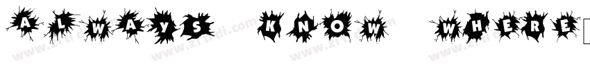 Always know where字体转换 Always know where字体转换